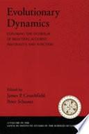 Evolutionary Dynamics: Exploring the Interplay of Selection, Accident, Neutrality, and Function by Peter Schuster, James Patrick Crutchfield