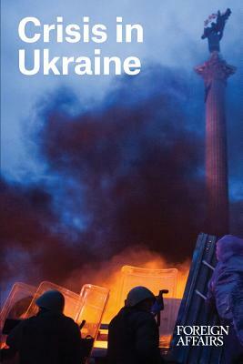 Crisis in Ukraine by Alexander J. Motyl, Yuliya Tymoshenko, Adrian Karatnycky