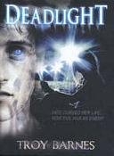 Deadlight: A Novel by Troy Barnes