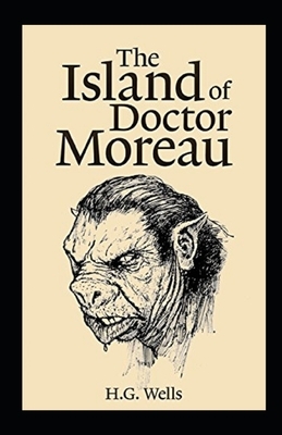 The Island of Dr. Moreau Illustrated by H.G. Wells