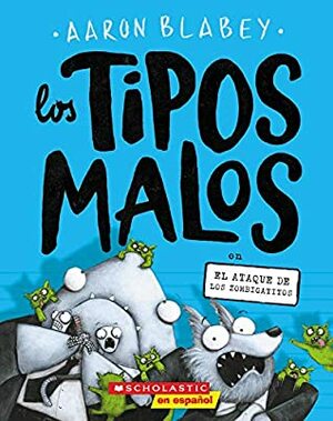 Los tipos malos en el ataque de los zombigatitos by Aaron Blabey