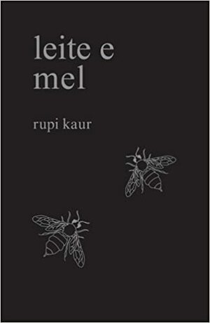 Leite e Mel by Rupi Kaur