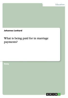 What is being paid for in marriage payments? by Johannes Lenhard