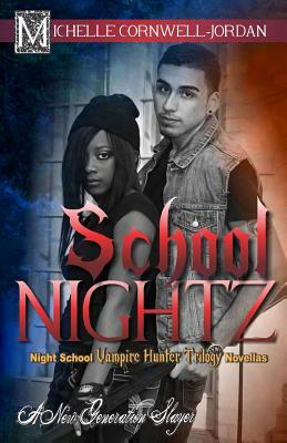 School Nightz: Night School Vampire Hunter Trilogy Compilation by Michelle Cornwell Jordan