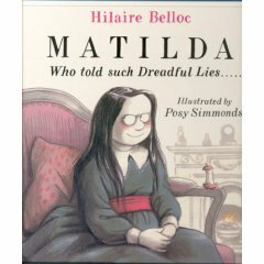 Matilda Who Told Such Dreadful Lies . . . . by Hilaire Belloc, Posy Simmonds