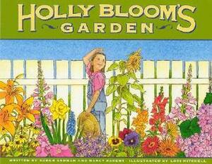 Holly Bloom's Garden by Nancy Parent, Sarah Ashman, Lori Mitchell