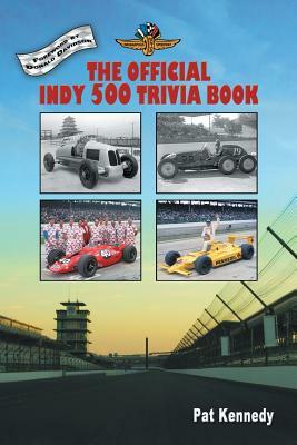 The Official Indy 500 Trivia Book: How Much Do You Know About the Indianapolis 500? by Pat Kennedy