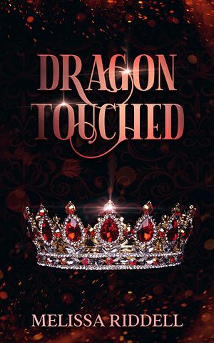 Dragon Touched: A Fairytale Retelling by Melissa Riddell, Melissa Riddell