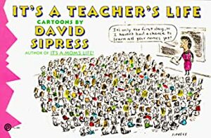 It's a Teacher's Life by David Sipress