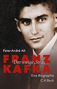 Franz Kafka: der ewige Sohn : eine Biographie by Peter-André Alt