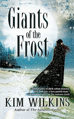 Giants of the Frost by Kim Wilkins