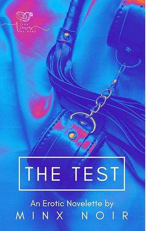 The Test by Minx Noir