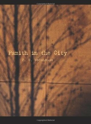 Psmith in the City by P.G. Wodehouse