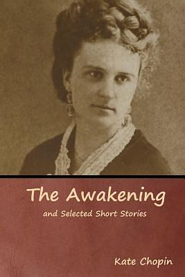 The Awakening and Selected Short Stories by Kate Chopin