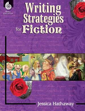 Writing Strategies for Fiction by Jessica Hathaway