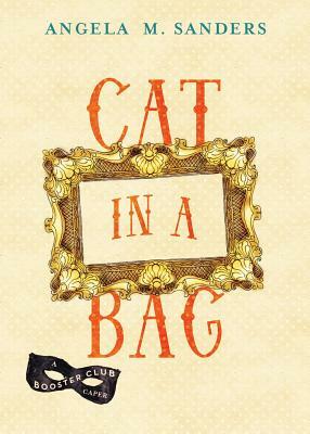 Cat in a Bag by Angela M. Sanders