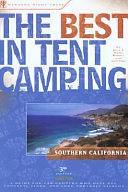 The Best in Tent Camping, Southern California: A Guide for Car Campers who Hate RVs, Concrete Slabs, and Loud Portable Stereos by Hans Huber, Bill Mai, Jane Huber