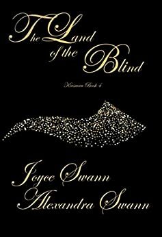 The Land of the Blind by Joyce Swann, Alexandra Swann