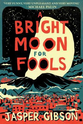 A Bright Moon for Fools by Jasper Gibson