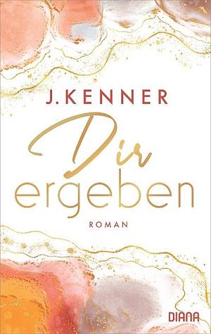 Dir ergeben by J. Kenner