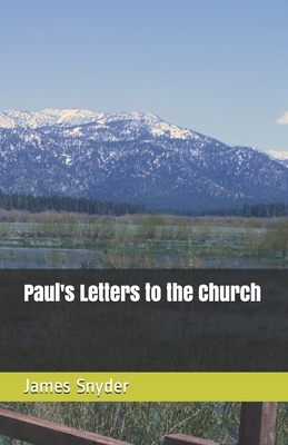 Paul's Letters to the Church by James L. Snyder