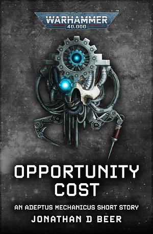 Opportunity Cost by Jonathan D. Beer