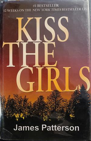 Kiss the Girls by James Patterson