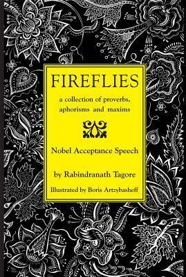 Fireflies: a collection of proverbs, aphorisms and maxims by Boris Artzybasheff, Rabindranath Tagore