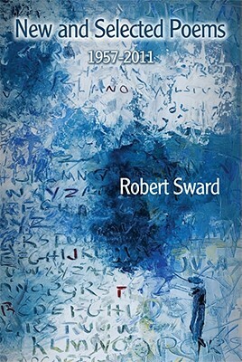 New & Selected Poems, 1957-2011 by Robert Sward