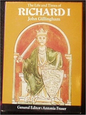 The Life And Times Of Richard I by John Gillingham