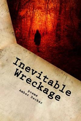 Inevitable Wreckage by Amber Decker
