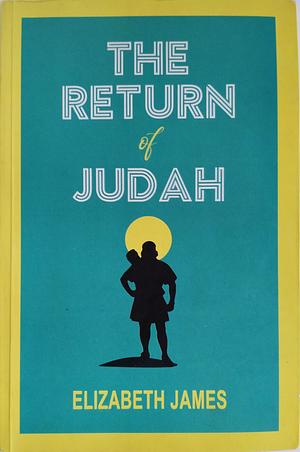 The Return Of Judah by Elizabeth James