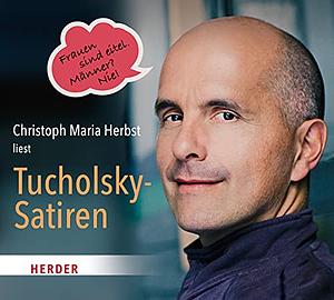 Christoph Maria Herbst liest Tucholsky-Satiren: Frauen sind eitel. Männer? - Nie! by Kurt Tucholsky