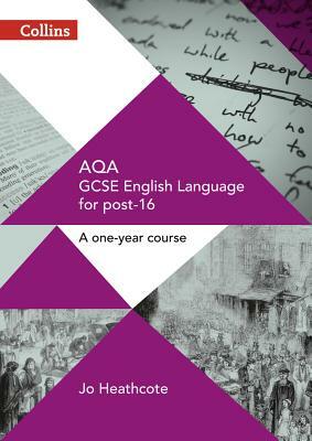 GCSE Success in a Year - Aqa GCSE English Language: Student Book by Jo Heathcote
