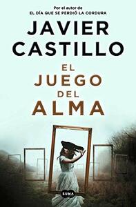 El juego del alma by Javier Castillo