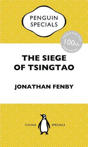 The Siege of Tsingtao by Jonathan Fenby