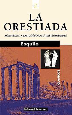 La Orestíada by ESQUILO DE ELEUSIS