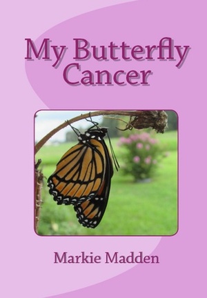 My Butterfly Cancer by Markie Madden