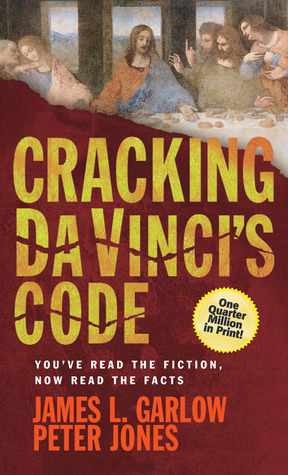 Cracking Da Vinci's Code by Peter Jones, James L. Garlow