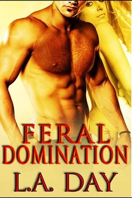 Feral Domination by L. a. Day
