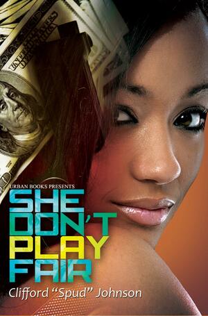 She Don't Play Fair by Clifford "Spud" Johnson