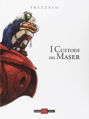 I custodi del Maser by Massimiliano Frezzato