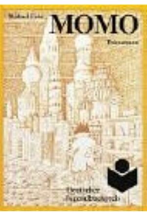 Momo oder die seltsame Geschichte von den Zeit-Dieben und von dem Kind, das den Menschen die gestohlene Zeit zurückbrachte: ein Märchen-Roman by Michael Ende