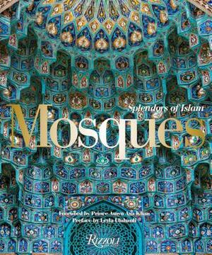 Mosques: Splendors of Islam by Leyla Uluhanli