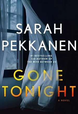 Gone Tonight by Sarah Pekkanen