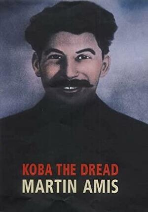 Koba The Dread: Laughter And The Twenty Million by Martin Amis
