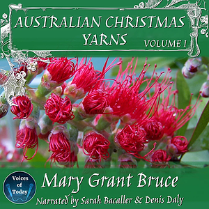 Australian Christmas Yarns: Volume I by Mary Grant Bruce