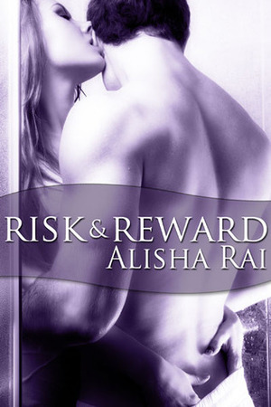 Risk & Reward by Alisha Rai