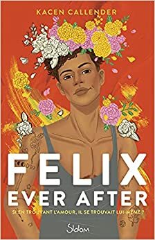 Felix Ever After by Kacen Callender