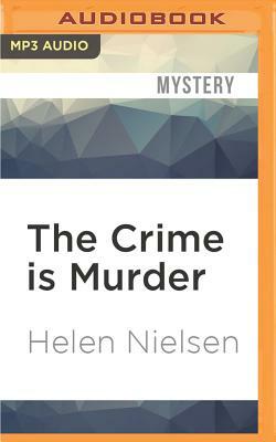 The Crime Is Murder by Helen Nielsen